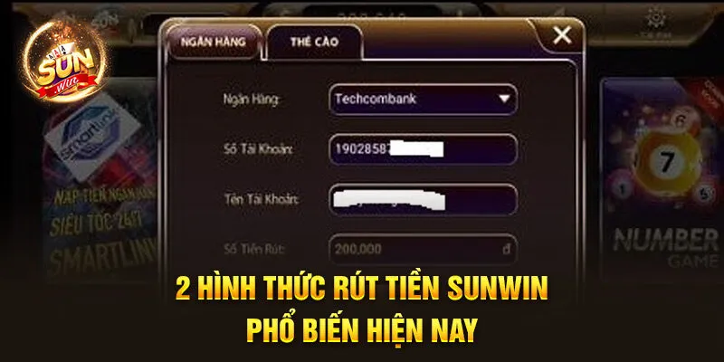 Rút Tiền Sunwin - Hướng Dẫn Giao Dịch Miễn Phí, An Toàn 2 2 hình thức rút tiền Sunwin phổ biến hiện nay