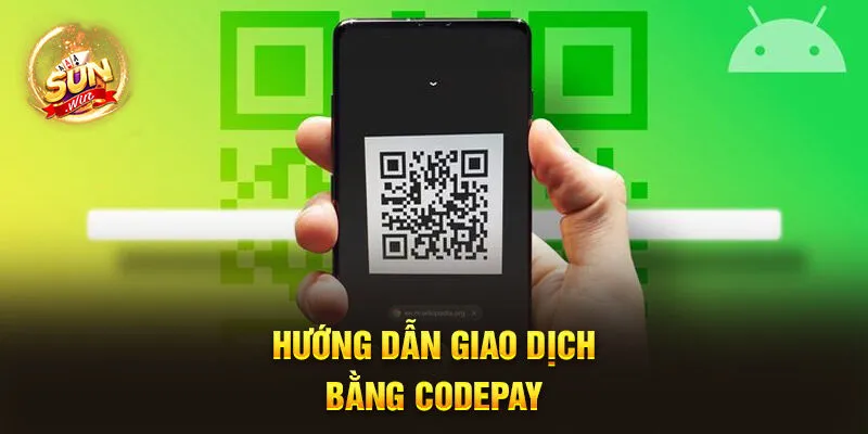 Nạp Tiền Sunwin - Thao Tác Giao Dịch Nhanh Nhất 2024 2 Hướng dẫn giao dịch bằng Codepay