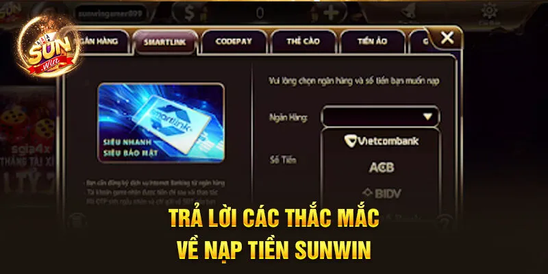 Nạp Tiền Sunwin - Thao Tác Giao Dịch Nhanh Nhất 2024 5 Trả lời các thắc mắc về nạp tiền Sunwin